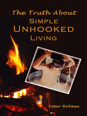 cover image of The Truth About Simple Unhooked Living